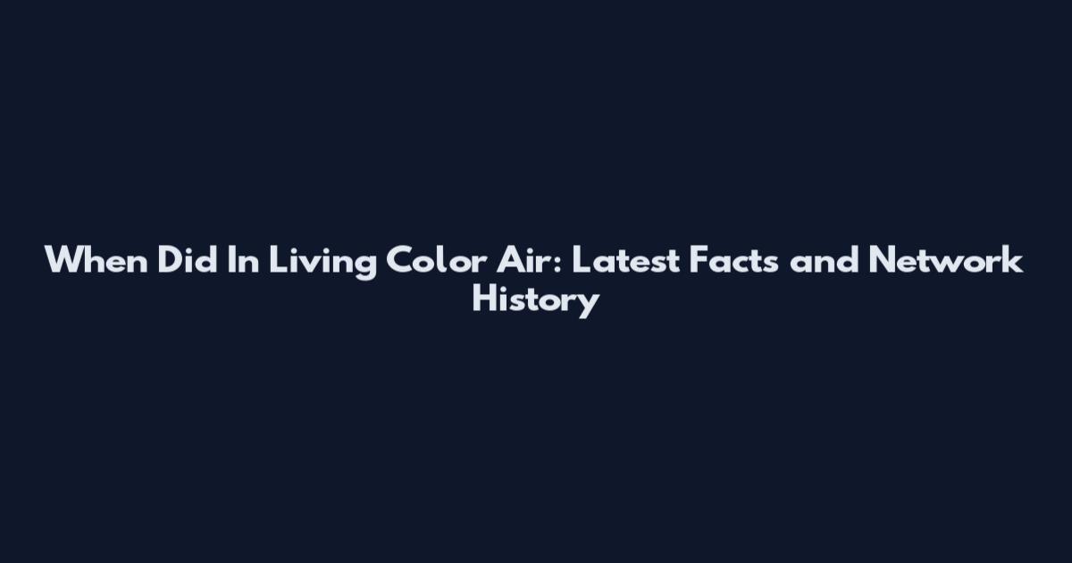 When Did In Living Color Air: Latest Facts and Network History