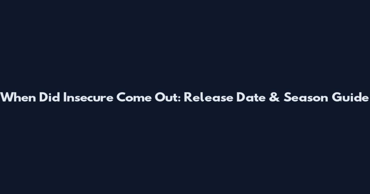 When Did Insecure Come Out: Release Date & Season Guide