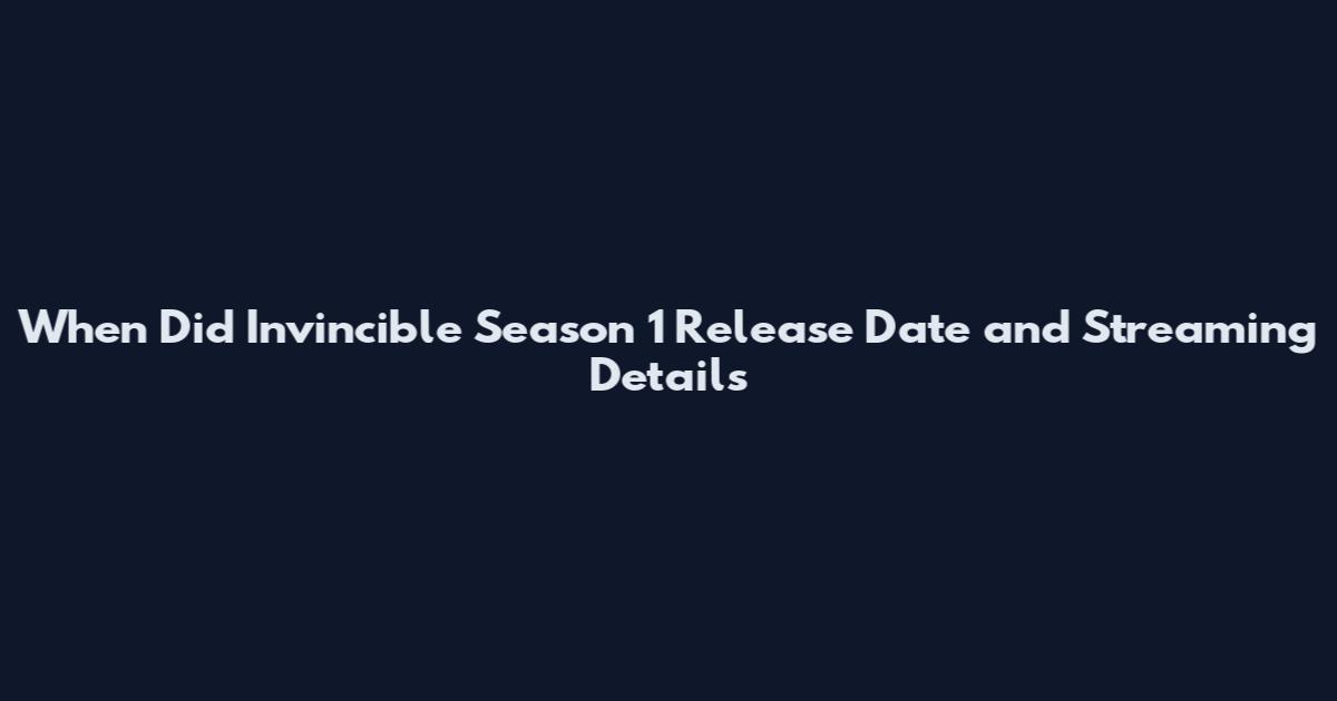 When Did Invincible Season 1 Release Date and Streaming Details