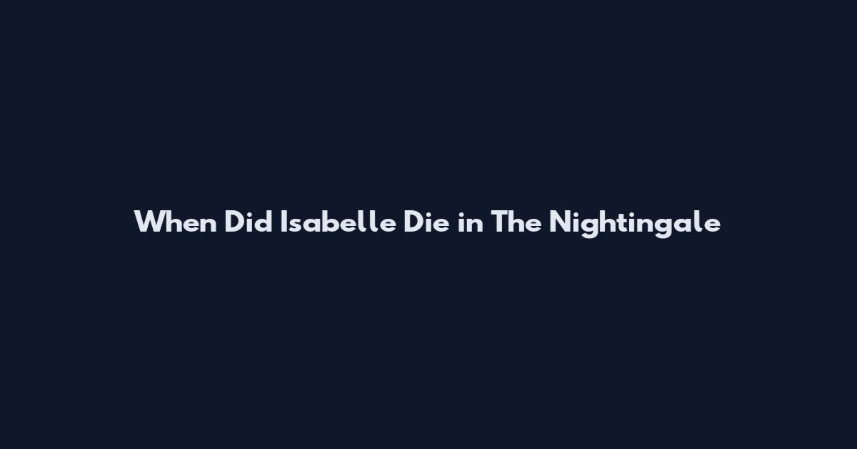 When Did Isabelle Die in The Nightingale