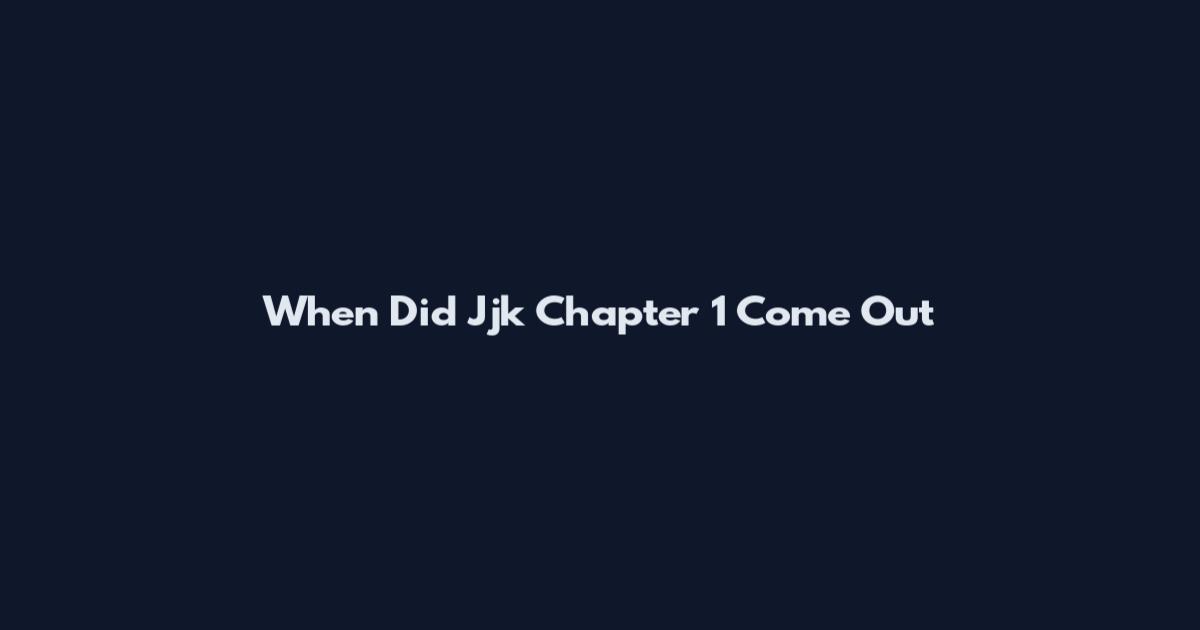 When Did Jjk Chapter 1 Come Out