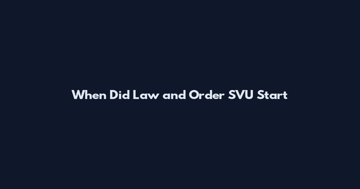 When Did Law and Order SVU Start