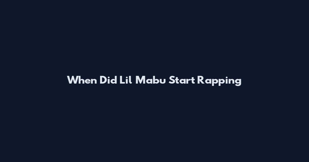 When Did Lil Mabu Start Rapping