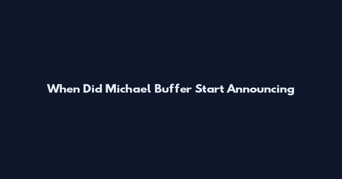 When Did Michael Buffer Start Announcing