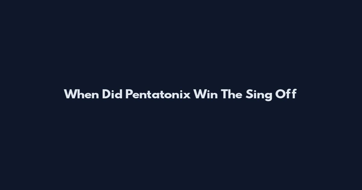 When Did Pentatonix Win The Sing Off