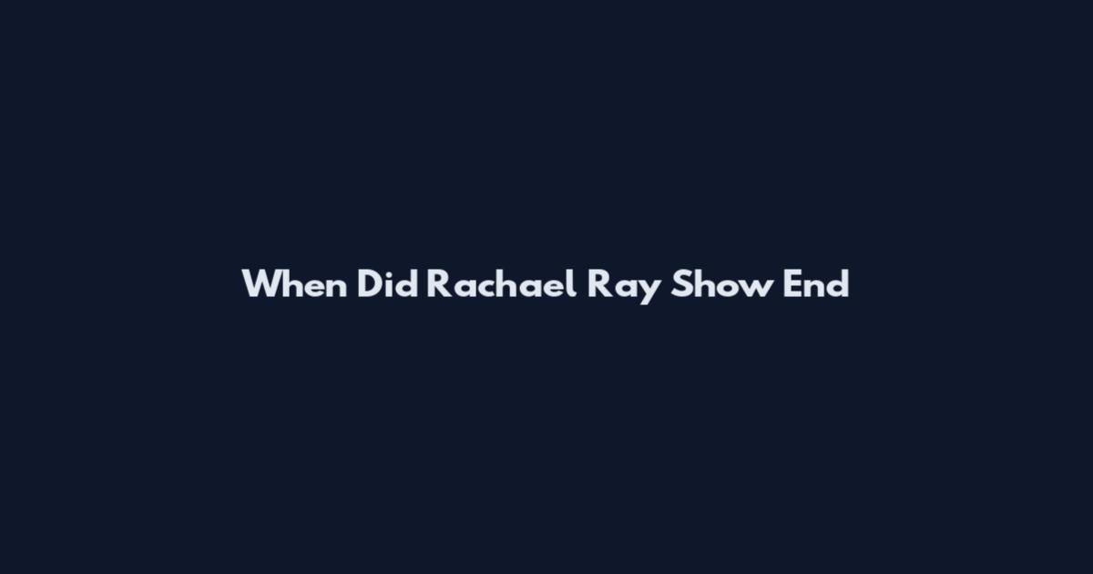 When Did Rachael Ray Show End