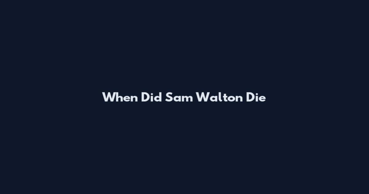 When Did Sam Walton Die