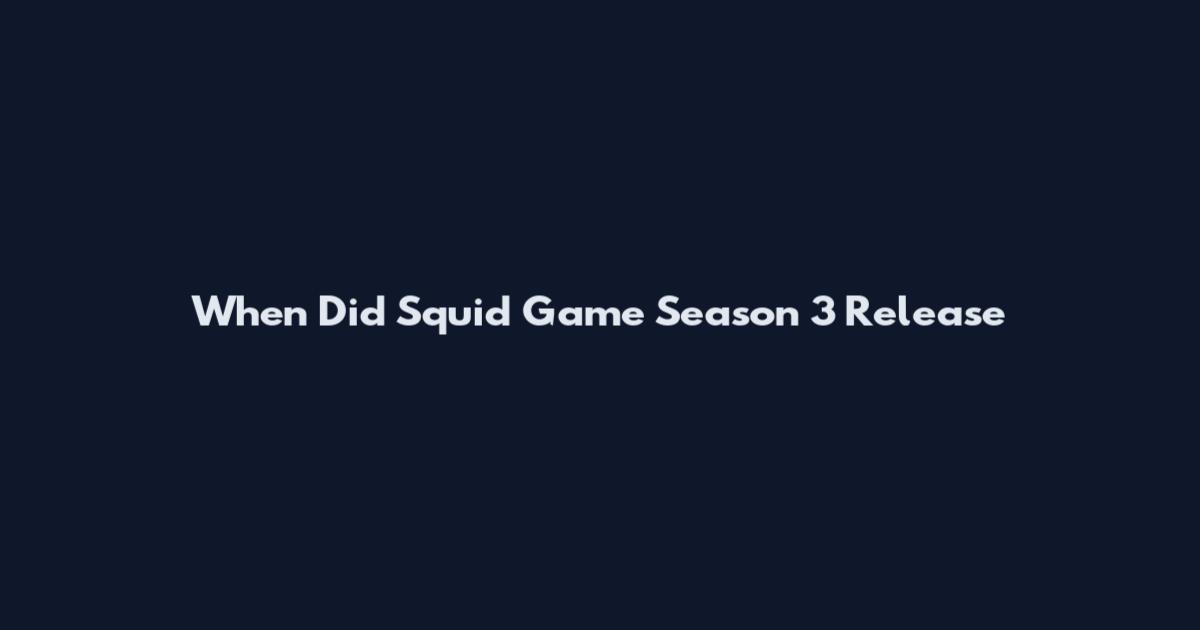 When Did Squid Game Season 3 Release