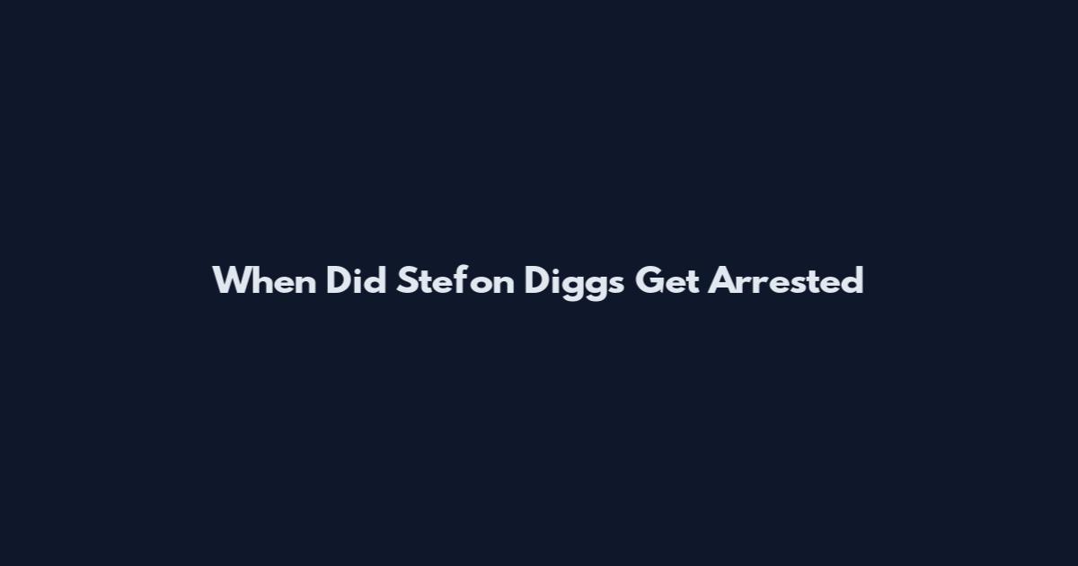 When Did Stefon Diggs Get Arrested