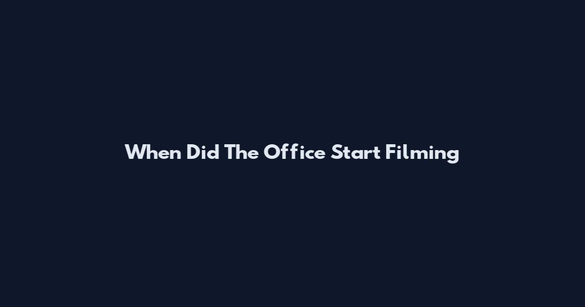 When Did The Office Start Filming