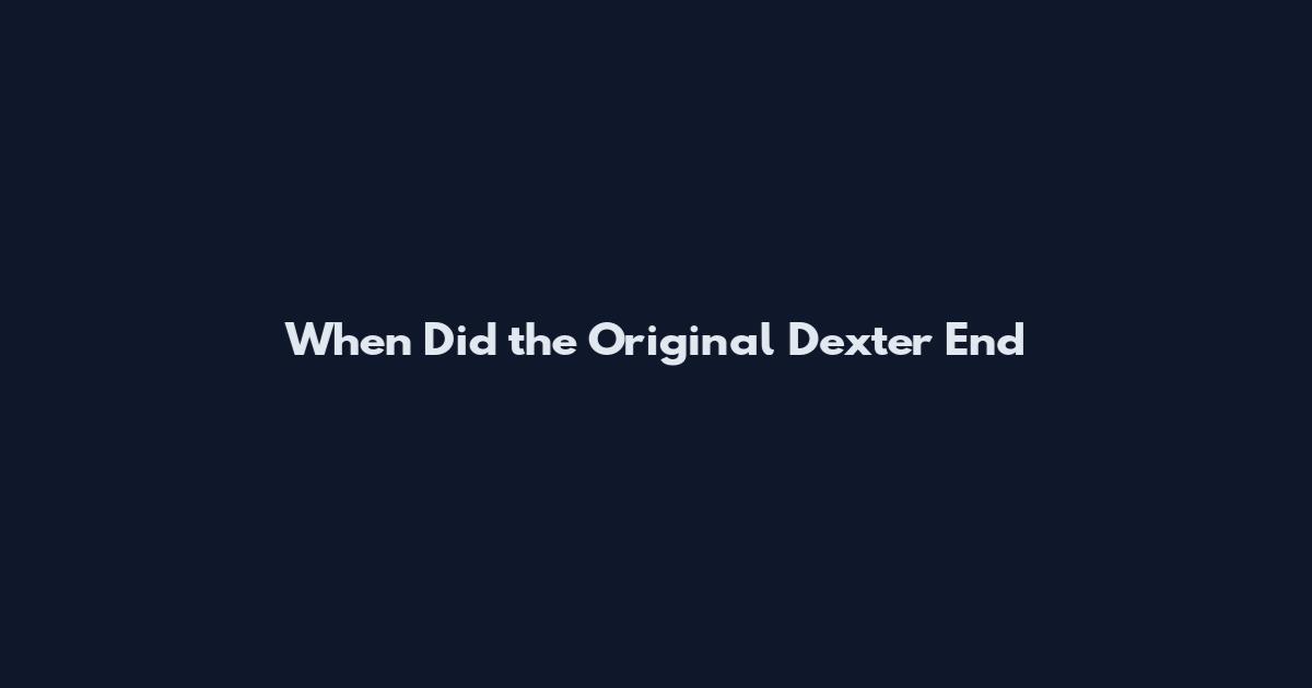 When Did the Original Dexter End