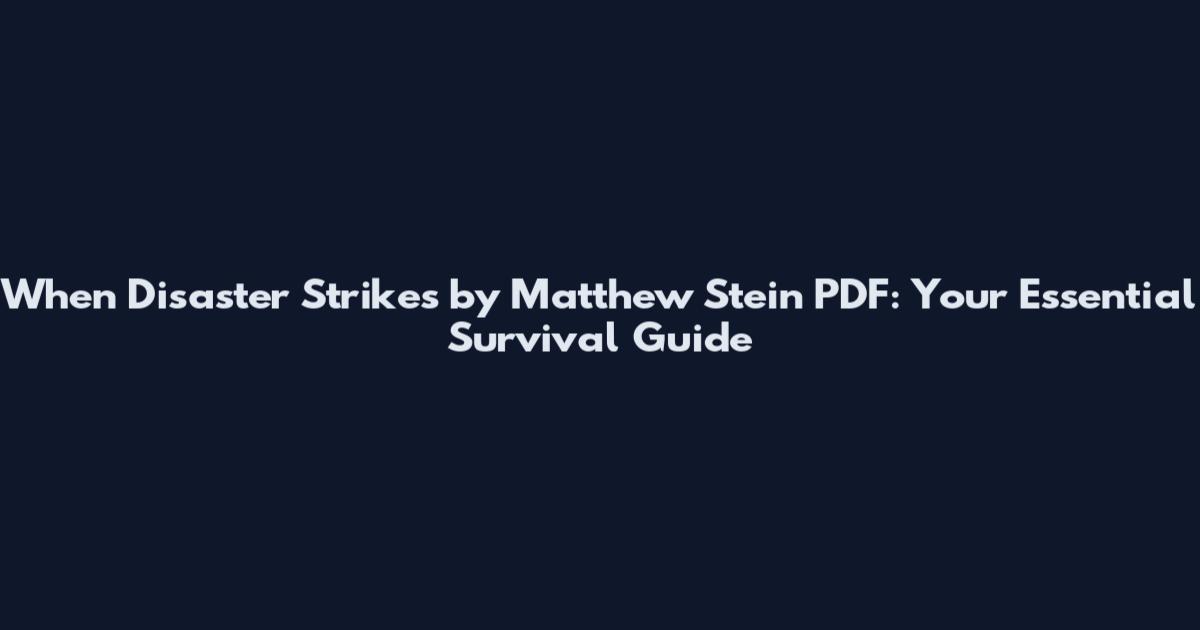 When Disaster Strikes by Matthew Stein PDF: Your Essential Survival Guide