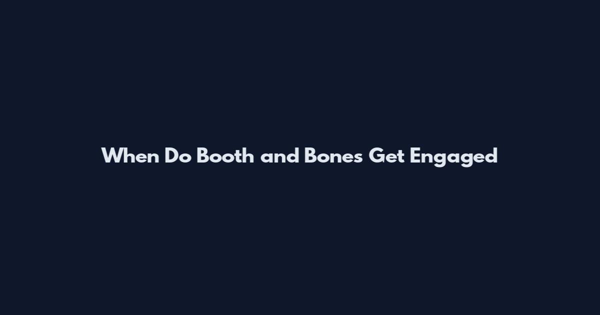 When Do Booth and Bones Get Engaged