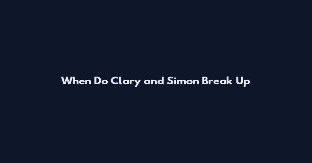When Do Clary and Simon Break Up