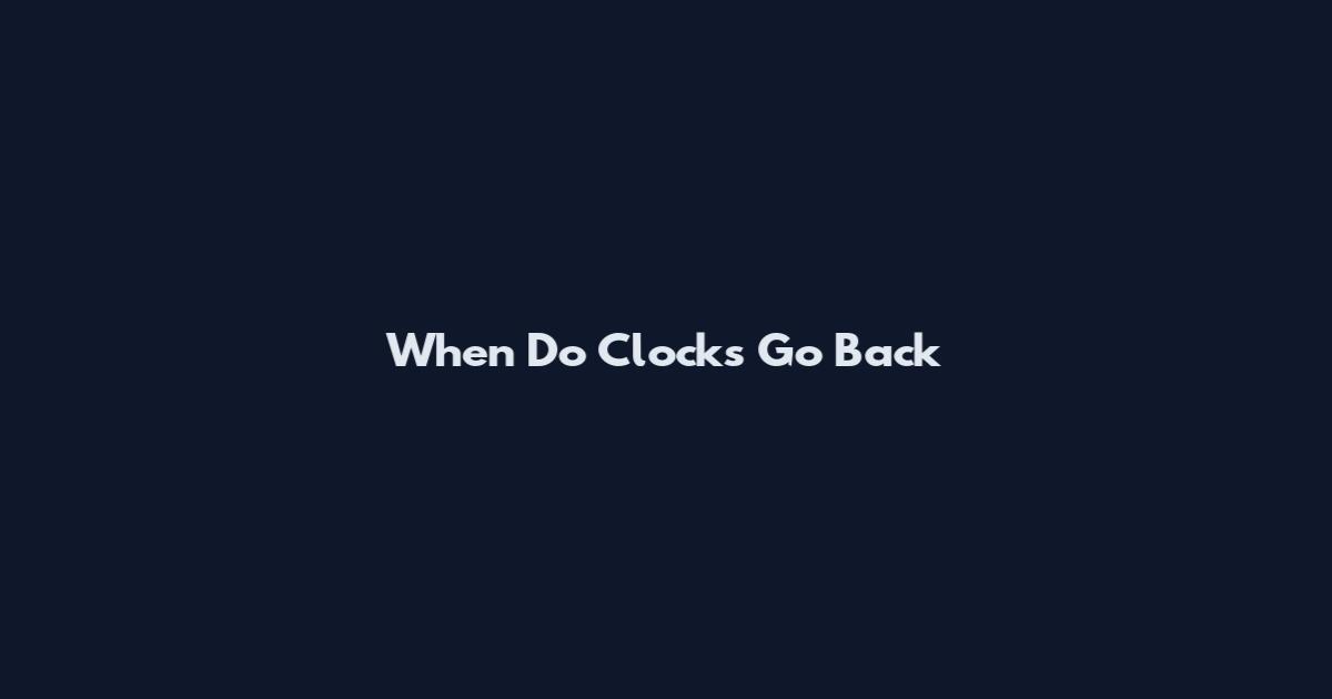 When Do Clocks Go Back
