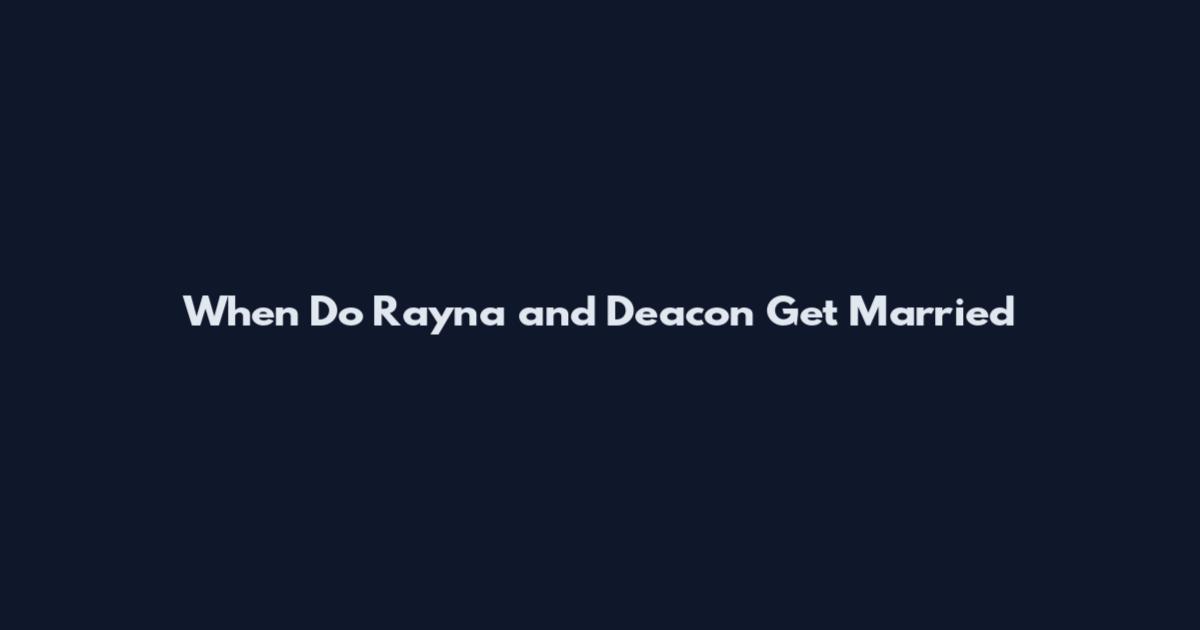 When Do Rayna and Deacon Get Married