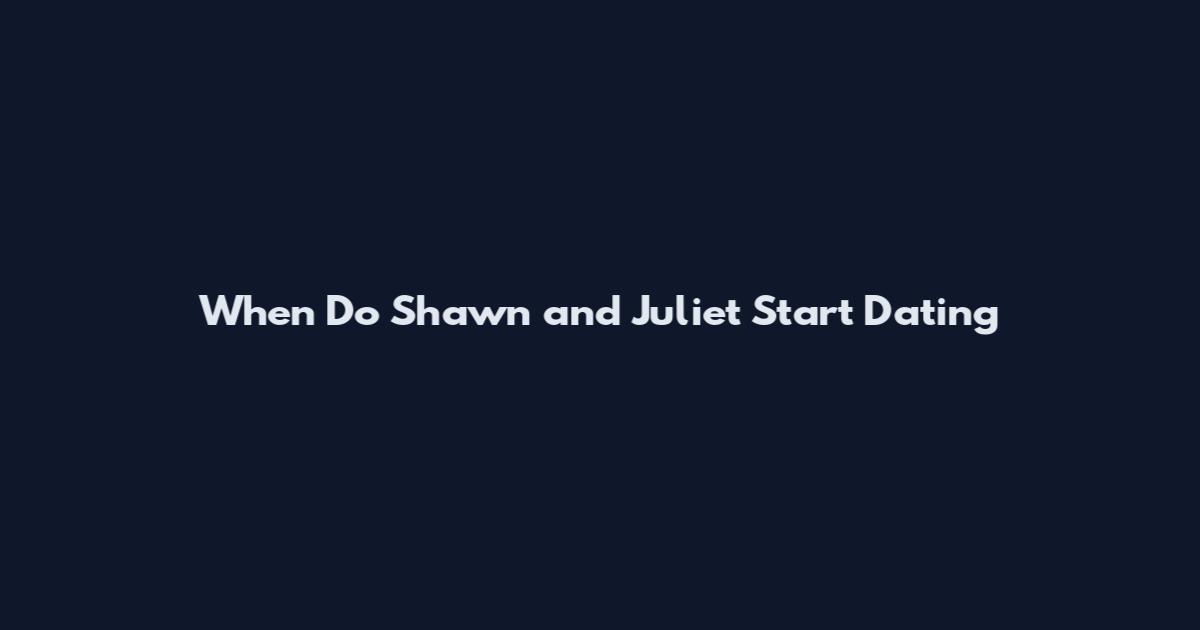 When Do Shawn and Juliet Start Dating