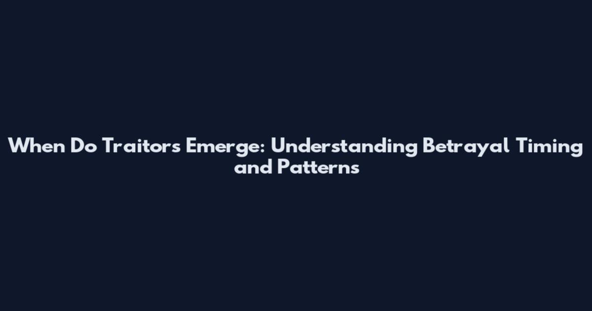 When Do Traitors Emerge: Understanding Betrayal Timing and Patterns