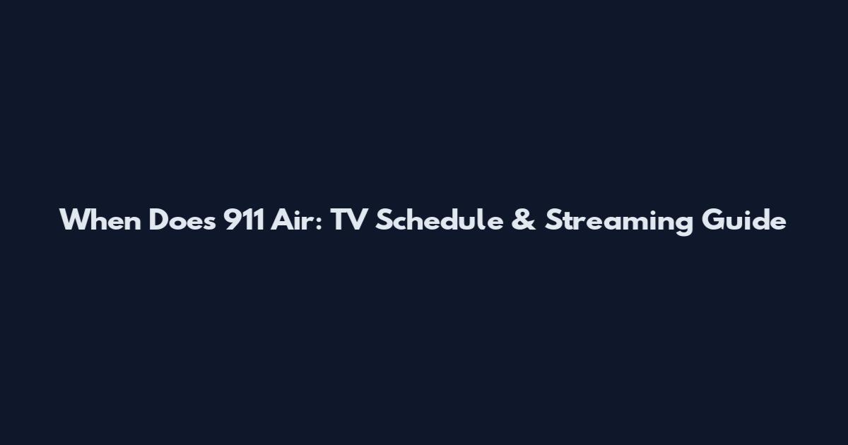 When Does 911 Air: TV Schedule & Streaming Guide