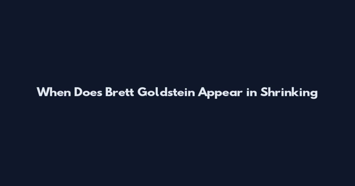 When Does Brett Goldstein Appear in Shrinking