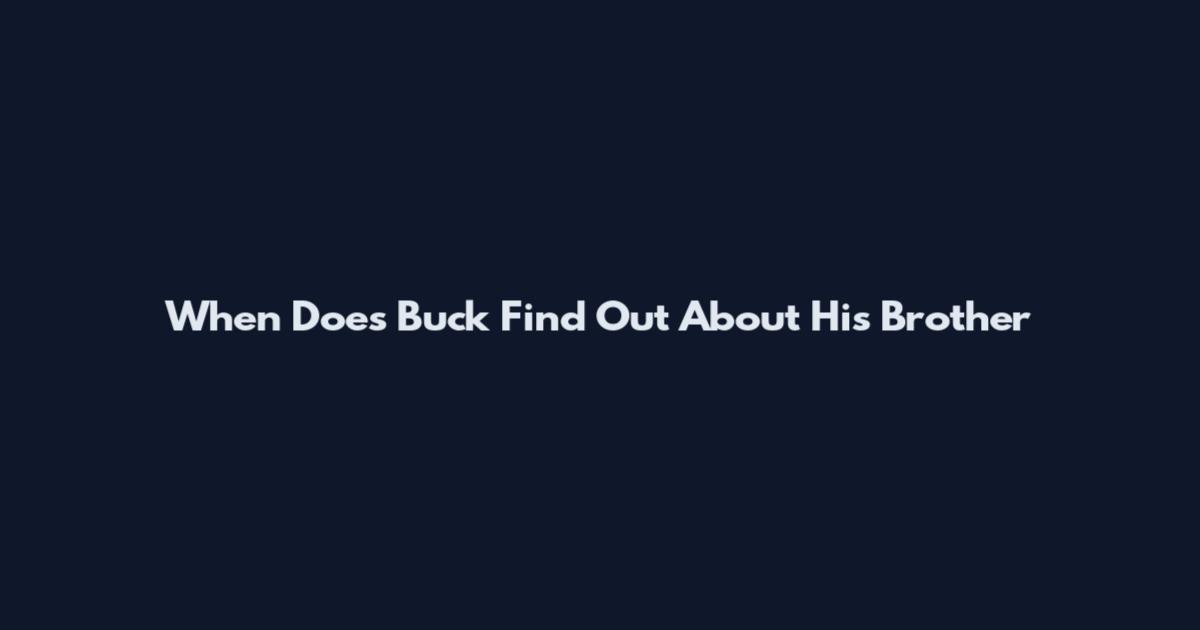 When Does Buck Find Out About His Brother