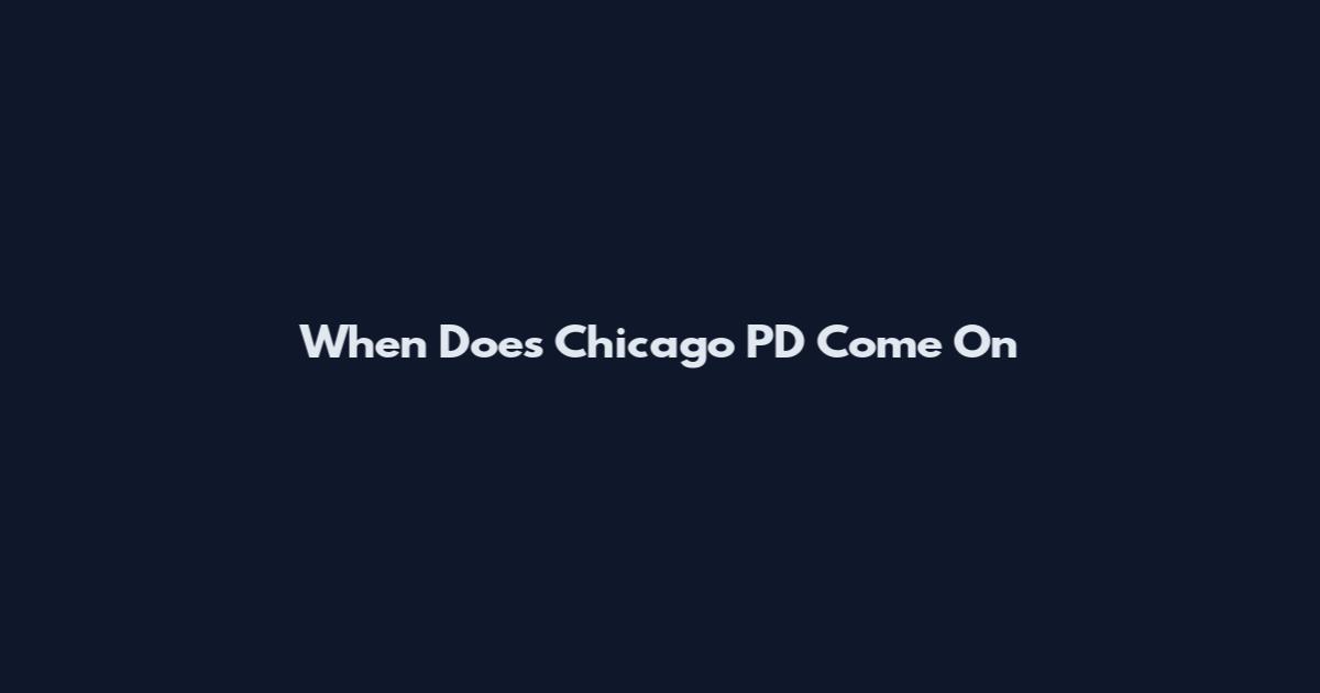When Does Chicago PD Come On