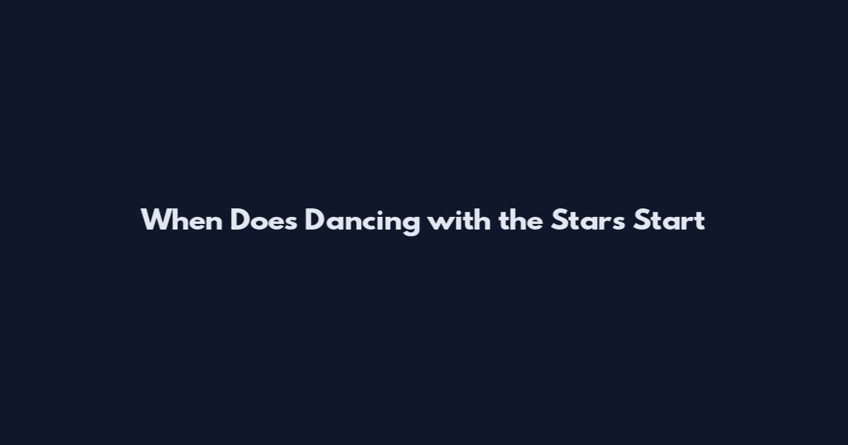 When Does Dancing with the Stars Start