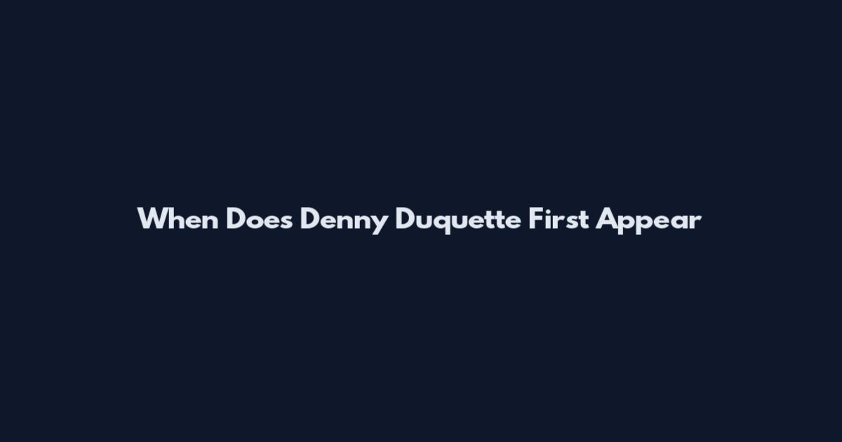 When Does Denny Duquette First Appear