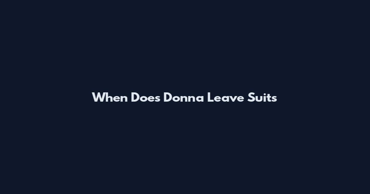When Does Donna Leave Suits