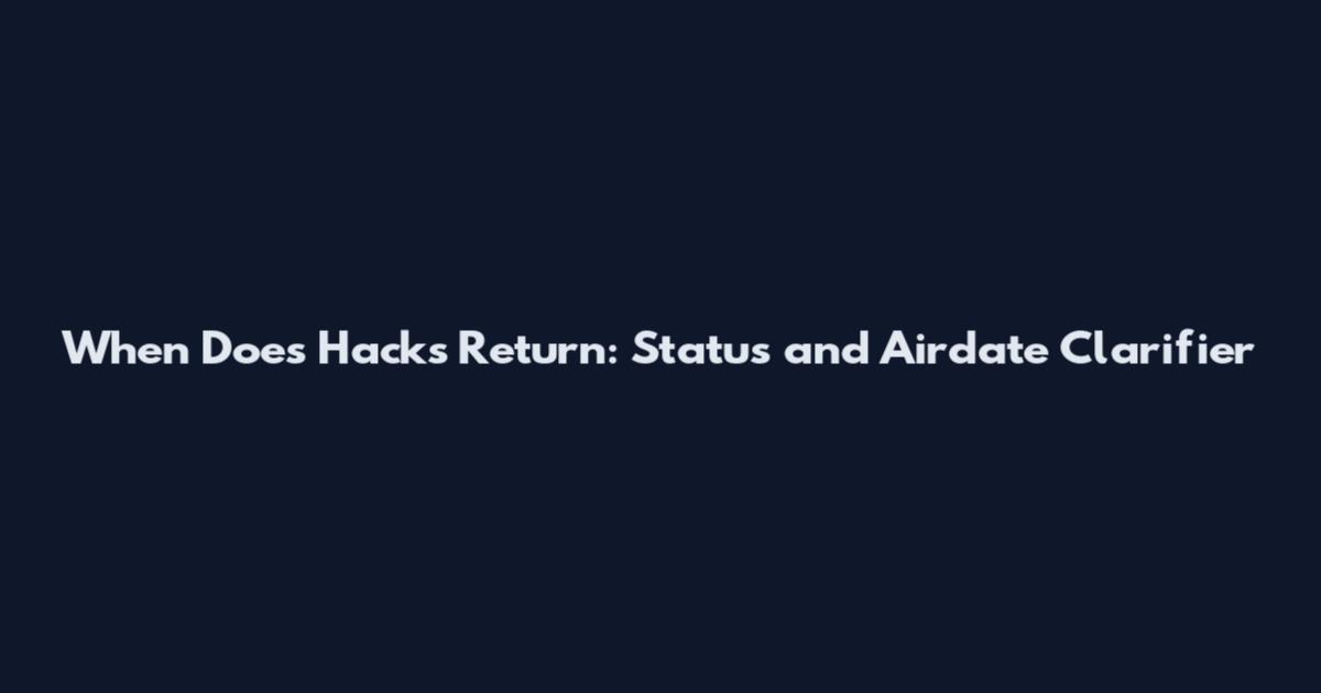 When Does Hacks Return: Status and Airdate Clarifier