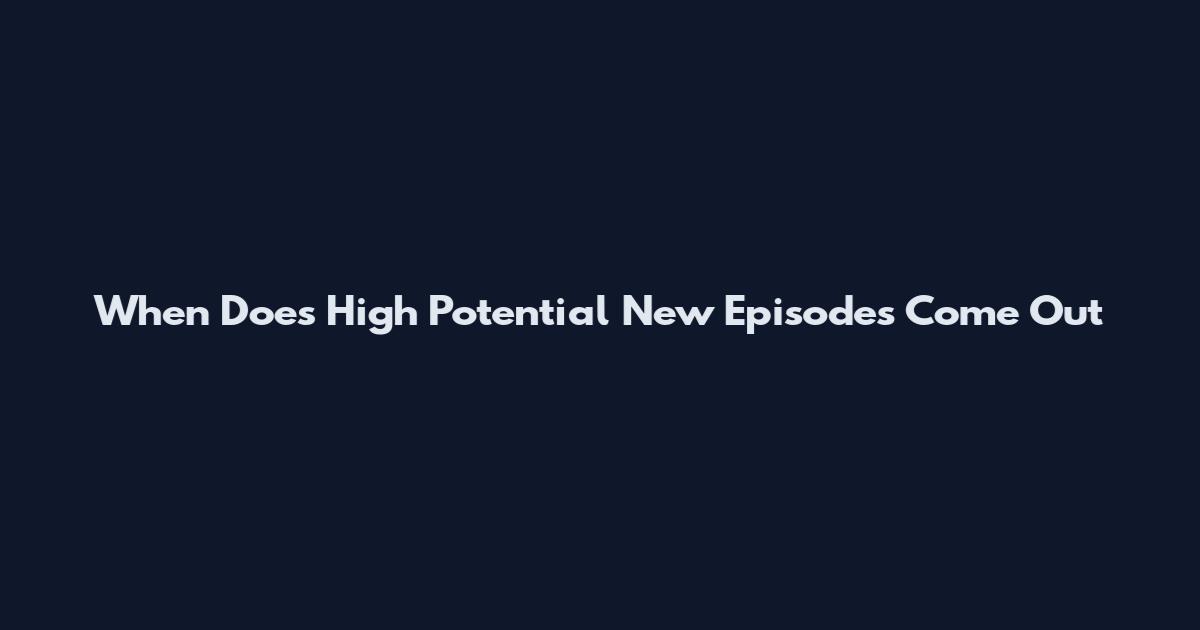When Does High Potential New Episodes Come Out