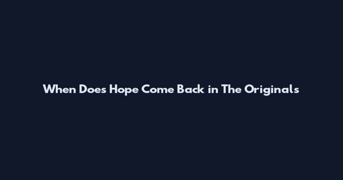 When Does Hope Come Back in The Originals
