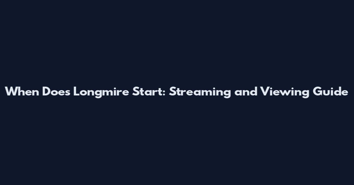 When Does Longmire Start: Streaming and Viewing Guide