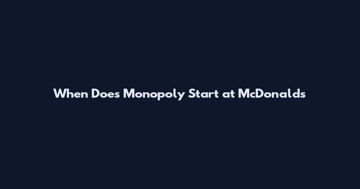 When Does Monopoly Start at McDonald's