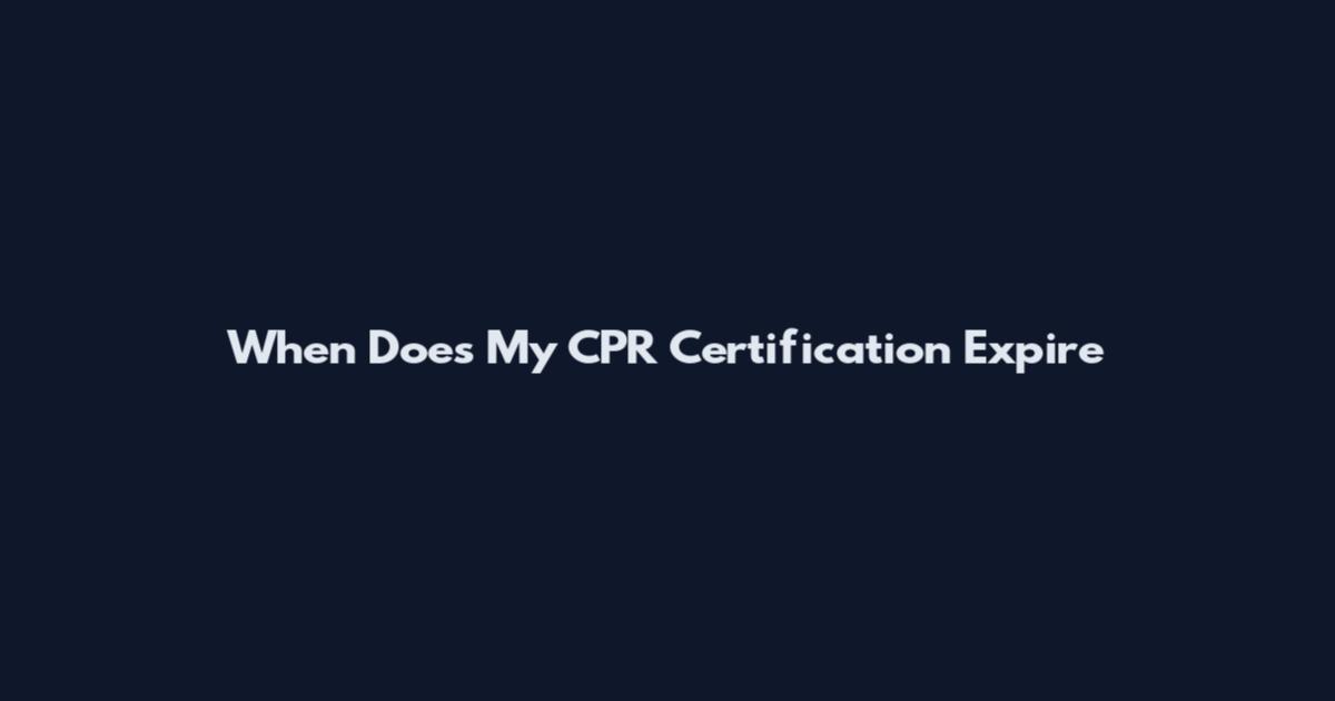 When Does My CPR Certification Expire