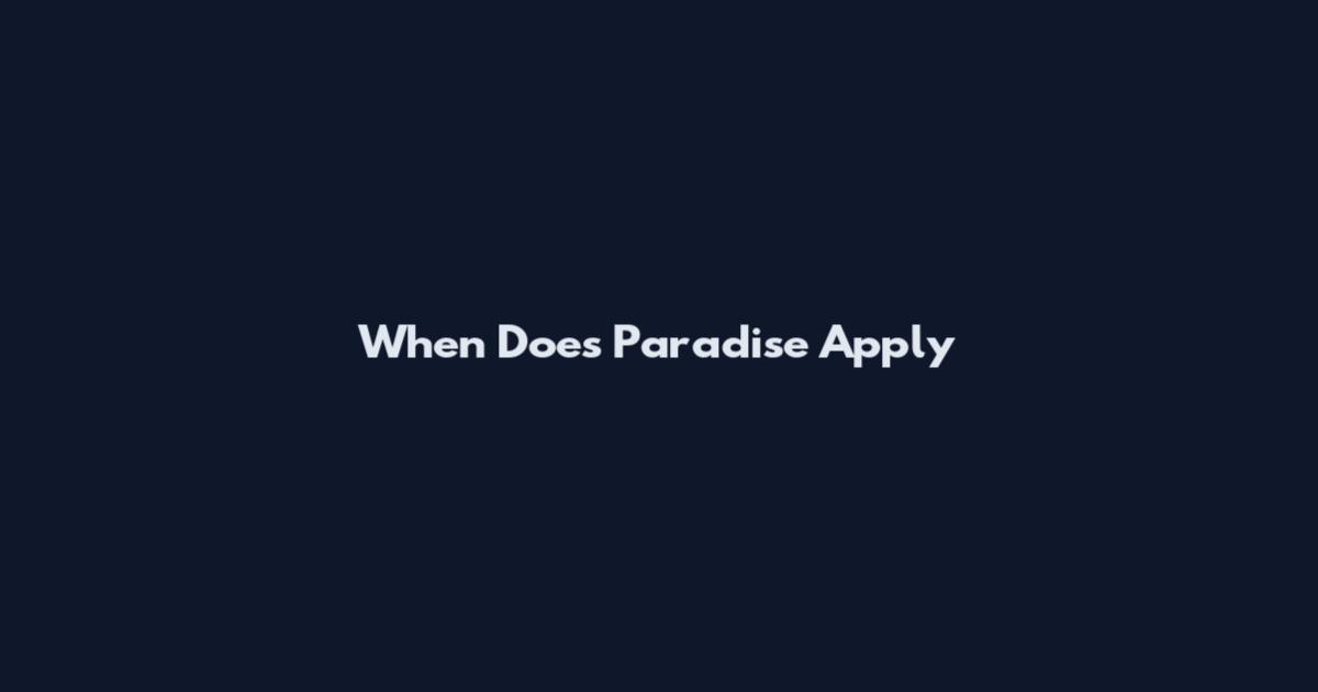 When Does Paradise Apply