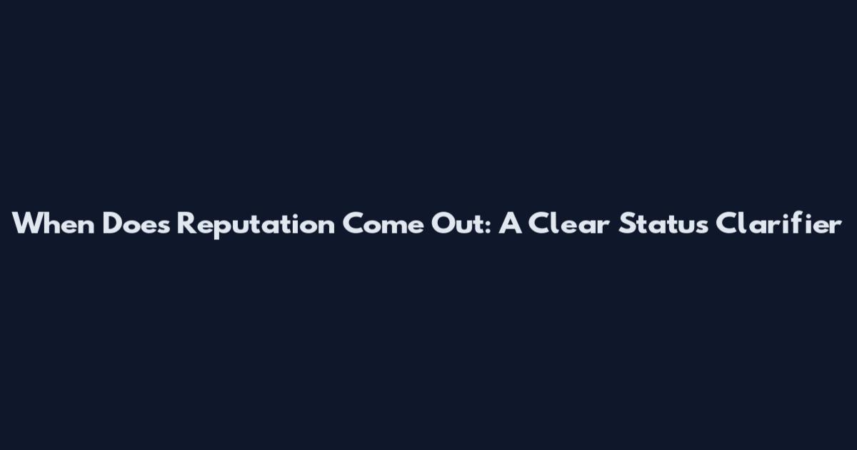 When Does Reputation Come Out: A Clear Status Clarifier