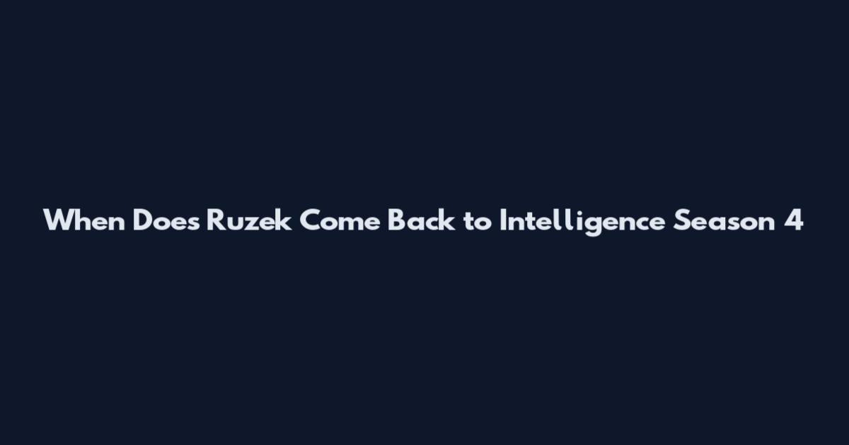 When Does Ruzek Come Back to Intelligence Season 4
