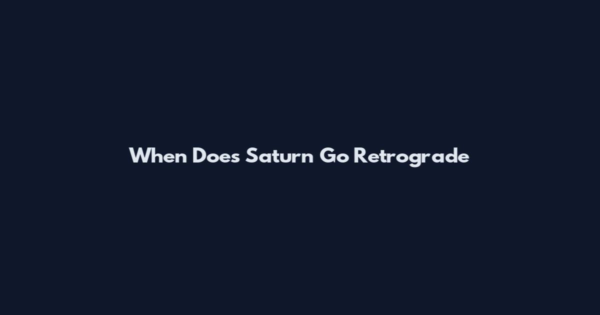When Does Saturn Go Retrograde