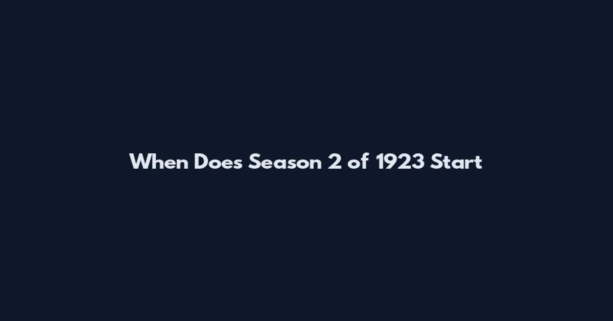 When Does Season 2 of 1923 Start