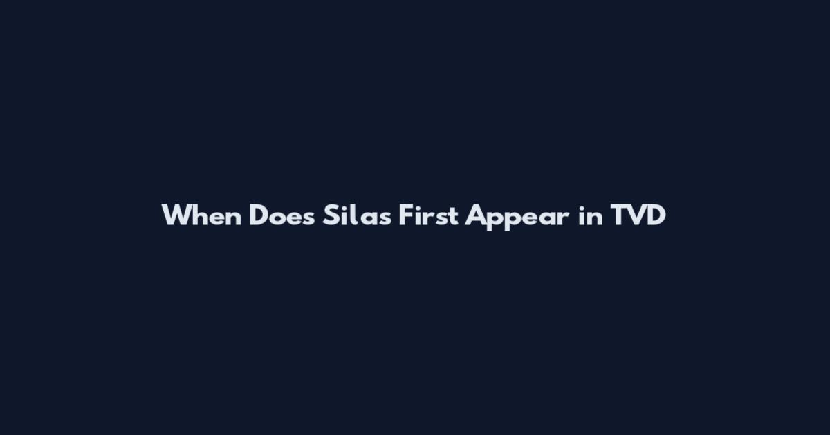When Does Silas First Appear in TVD