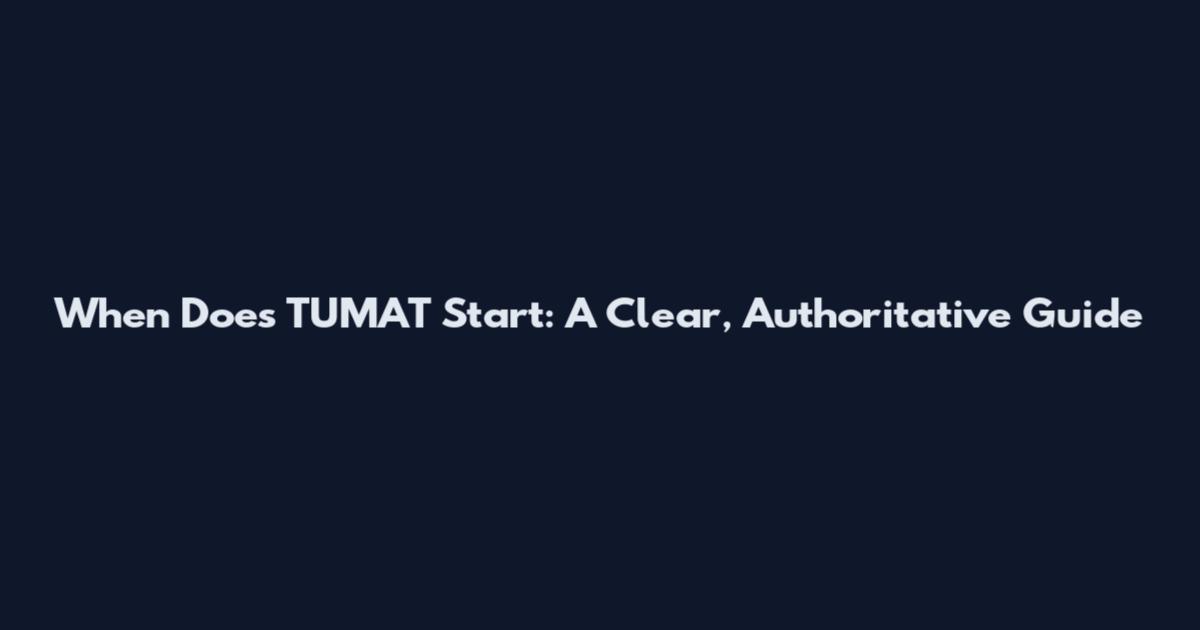 When Does TUMAT Start: A Clear, Authoritative Guide