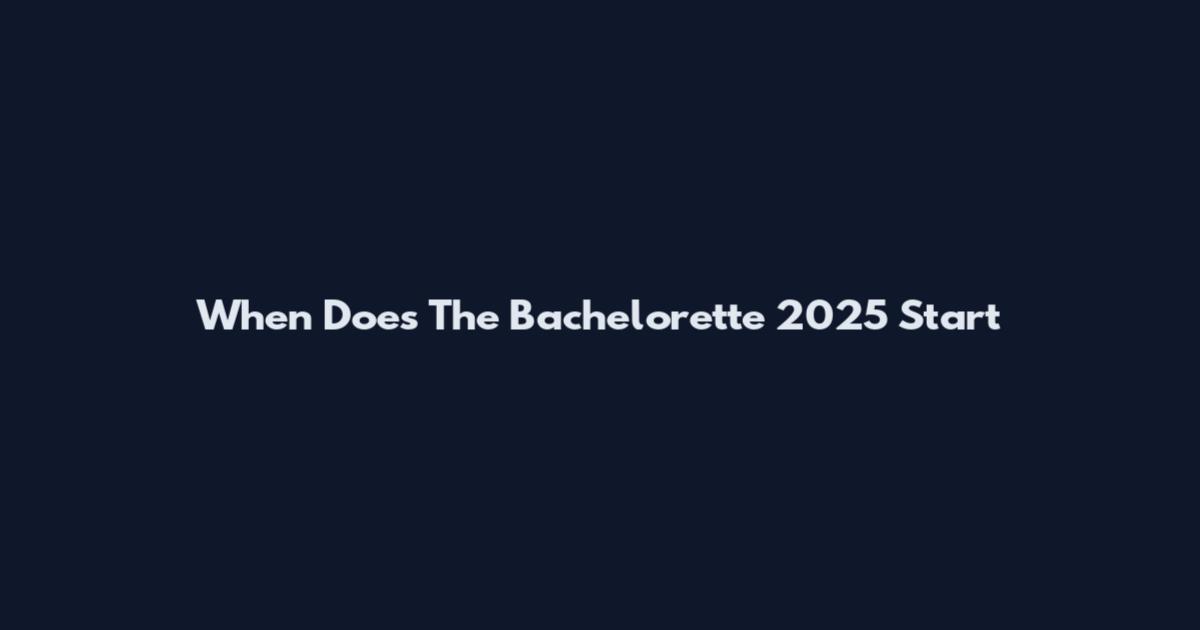 When Does The Bachelorette 2025 Start