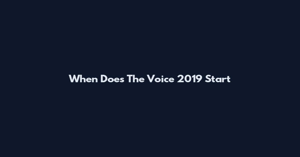 When Does The Voice 2019 Start