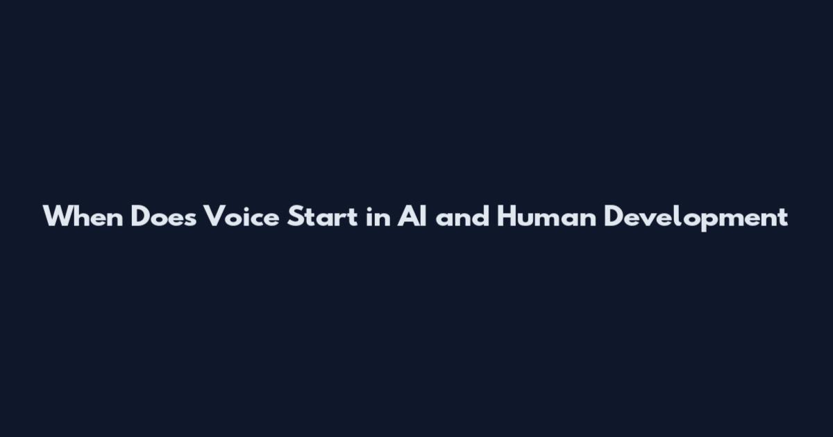 When Does Voice Start in AI and Human Development