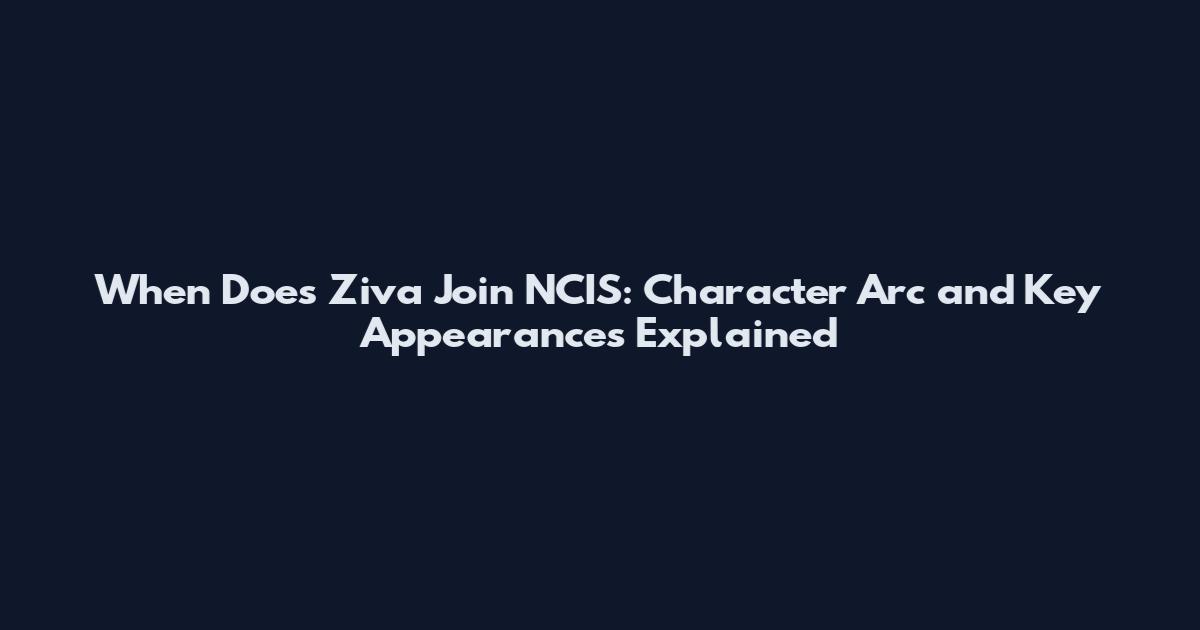 When Does Ziva Join NCIS: Character Arc and Key Appearances Explained