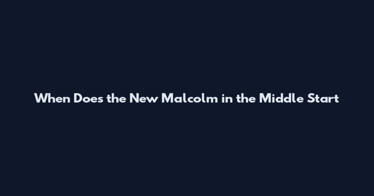 When Does the New Malcolm in the Middle Start