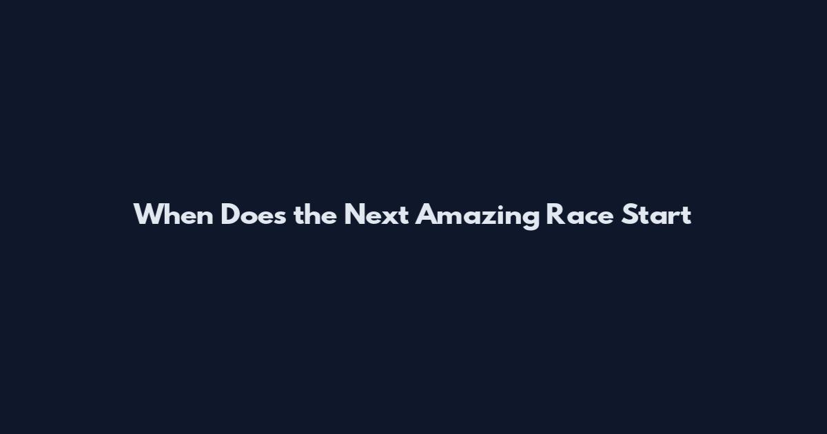 When Does the Next Amazing Race Start