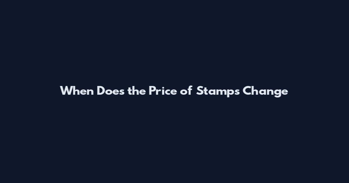 When Does the Price of Stamps Change