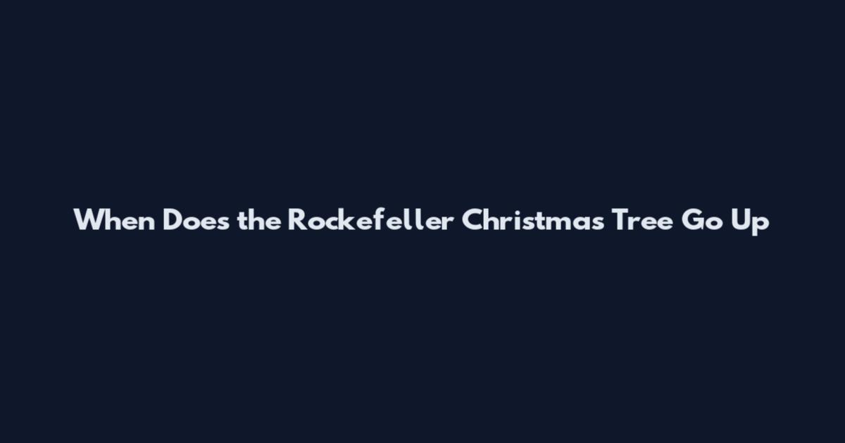 When Does the Rockefeller Christmas Tree Go Up